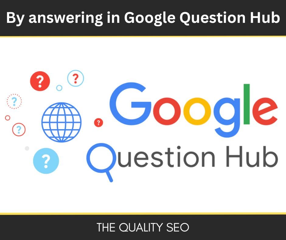 By answering in Google Question Hub