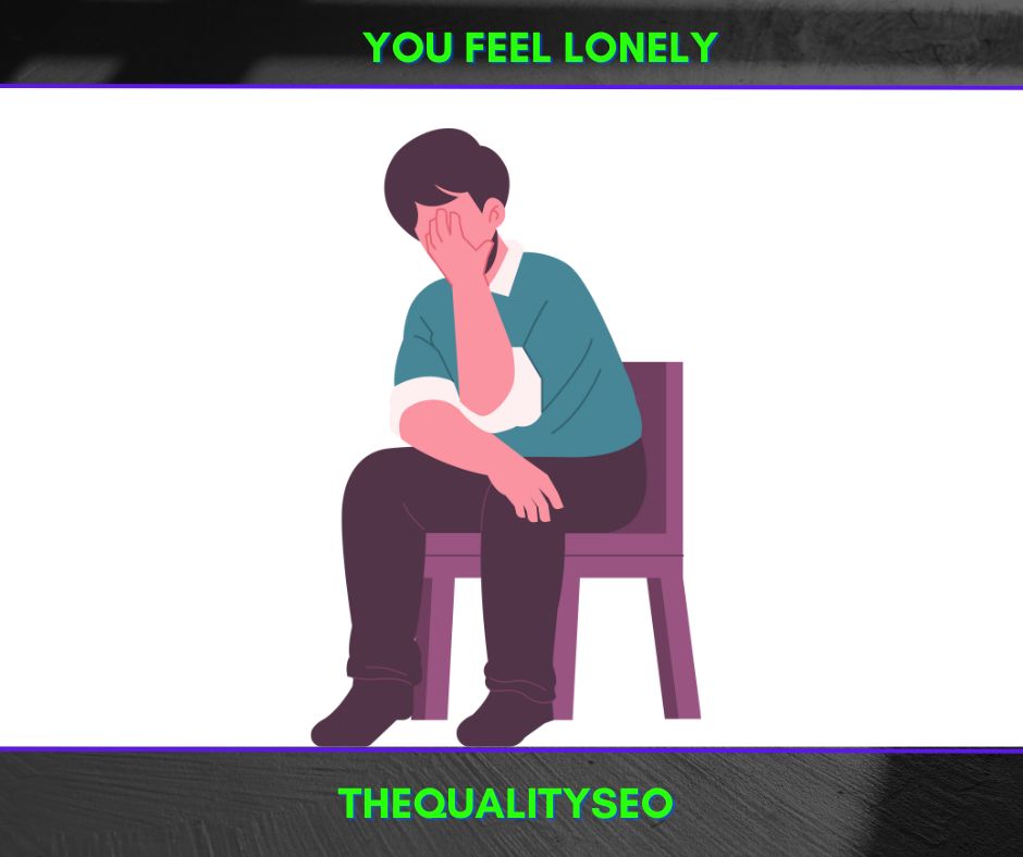 You Feel Lonely
