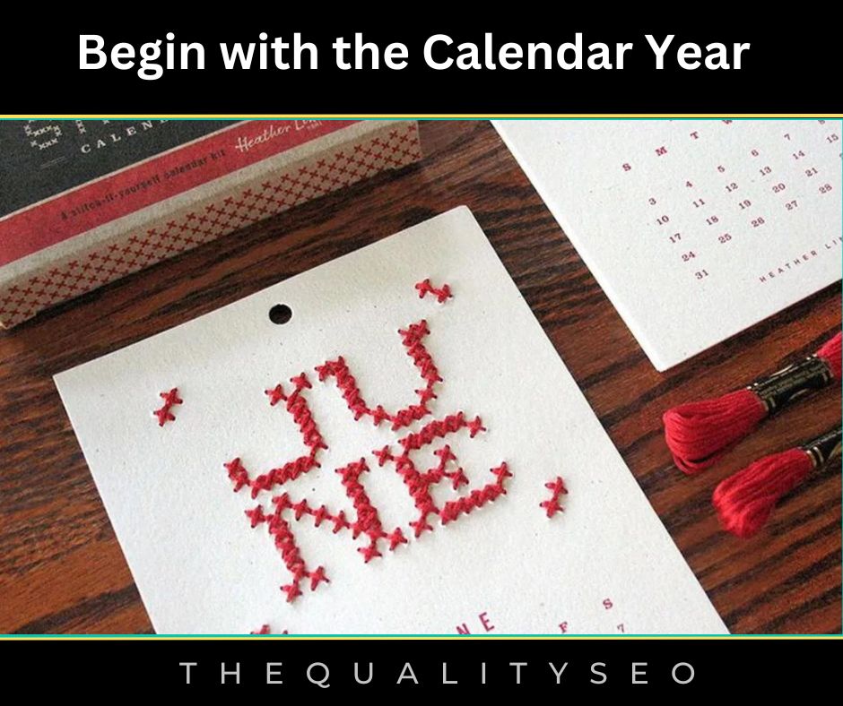Begin with the Calendar Year