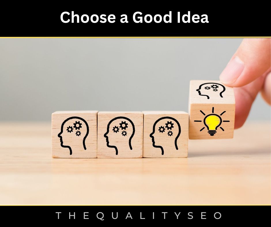 Choose a Good Idea