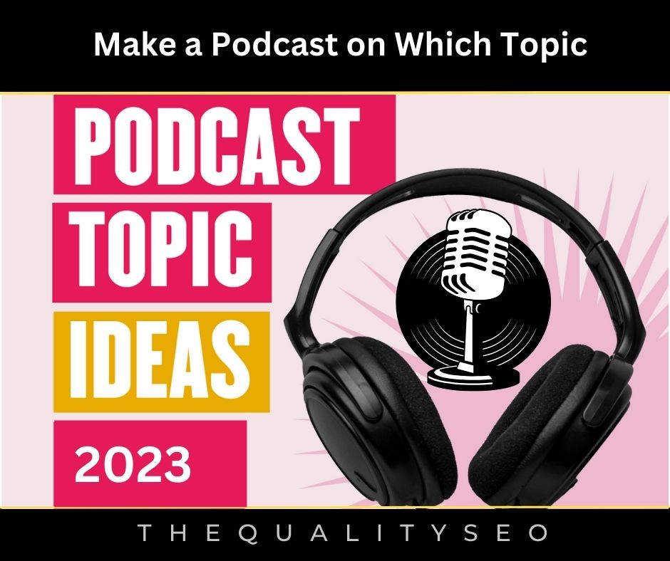 Make a Podcast on Which Topic
