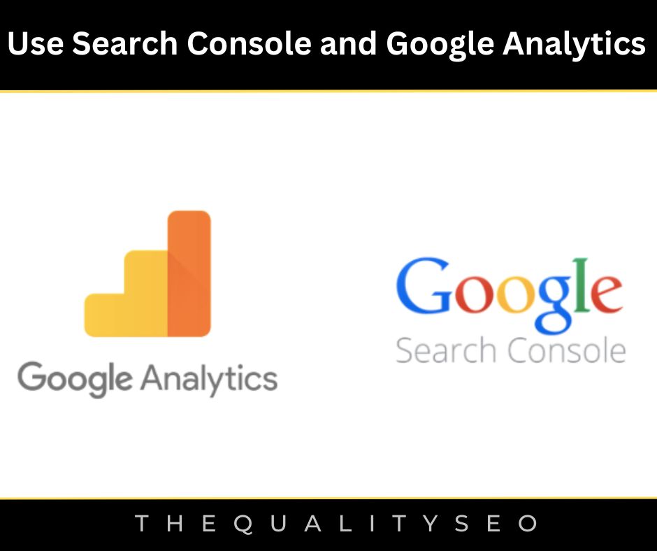 Use Search Console and Google Analytics